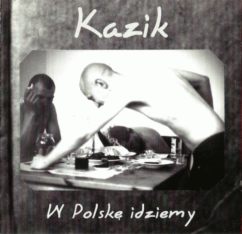 Kazik : W Polskę Idziemy